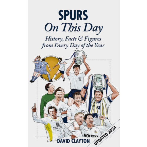 Pitch Publishing Ltd Spurs On This Day (inbunden, eng)
