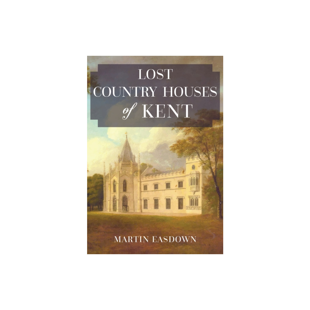Produktbild för Lost Country Houses of Kent (häftad, eng)