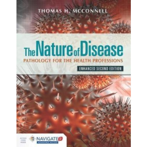 Jones and Bartlett Publishers, Inc The Nature of Disease: Pathology for the Health Professions, Enhanced Edition with Navigate Advantage Access (häftad, eng)