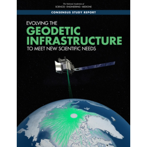 National Academies Press Evolving the Geodetic Infrastructure to Meet New Scientific Needs (häftad, eng)