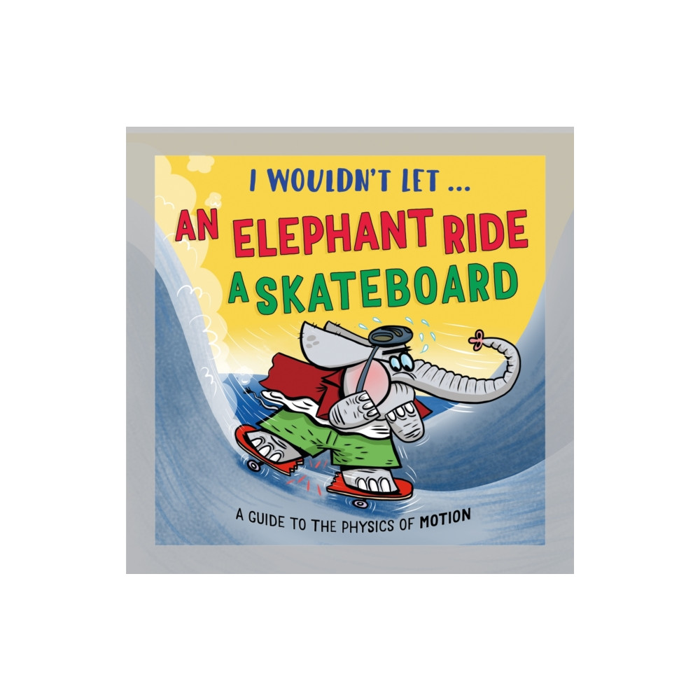 Produktbild för I Wouldn’t Let an Elephant Ride a Skateboard (inbunden, eng)