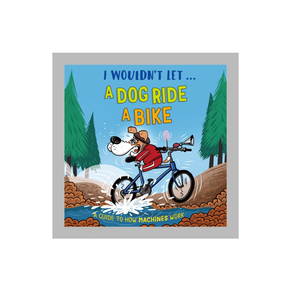 Produktbild för I Wouldn't Let a Dog  Ride a Bike (inbunden, eng)