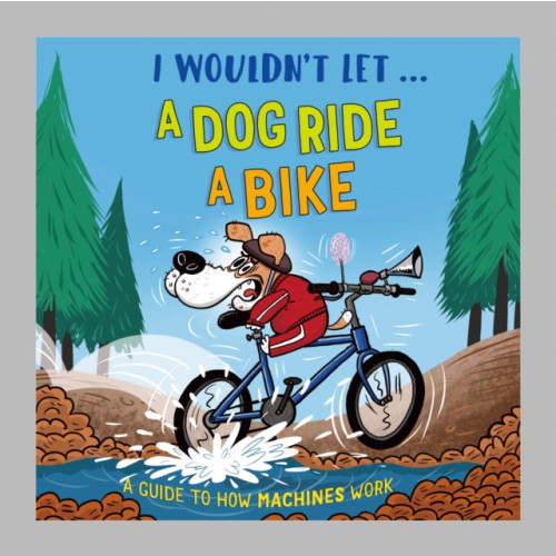Hachette Children's Group I Wouldn't Let a Dog  Ride a Bike (inbunden, eng)