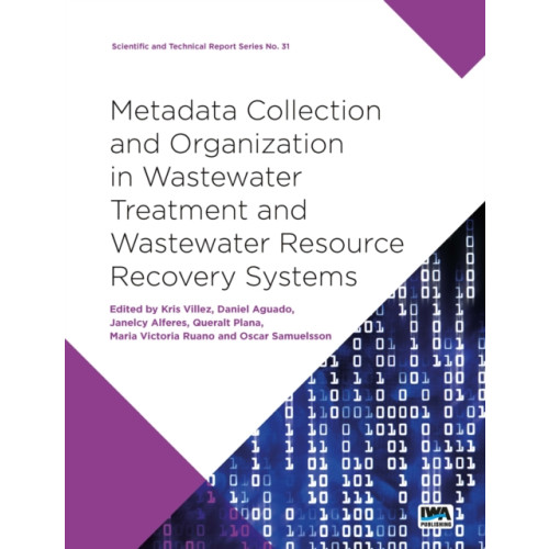 IWA Publishing Metadata Collection and Organization in Wastewater Treatment and Wastewater Resource Recovery Systems (häftad, eng)