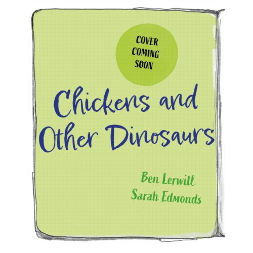 Hachette Children's Group Chickens and Other Dinosaurs (inbunden, eng)