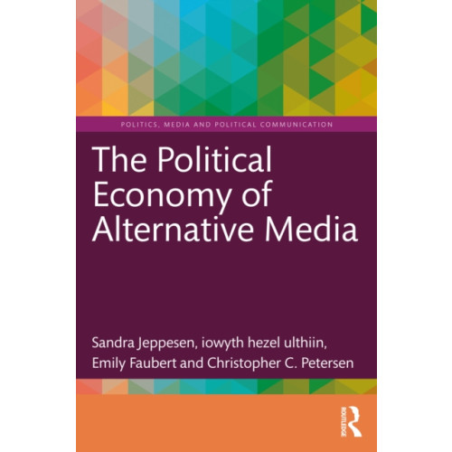 Taylor & francis ltd The Political Economy of Alternative Media (häftad, eng)
