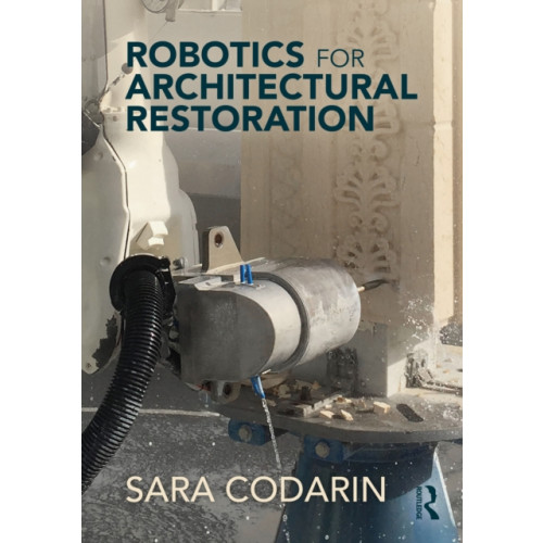 Taylor & francis ltd Robotics for Architectural Restoration (häftad, eng)