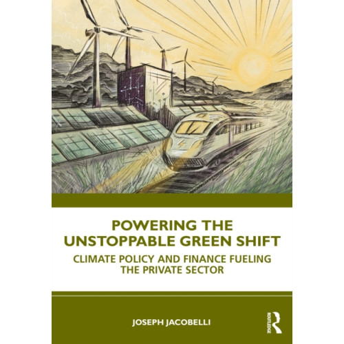 Taylor & francis ltd Powering the Unstoppable Green Shift (häftad, eng)