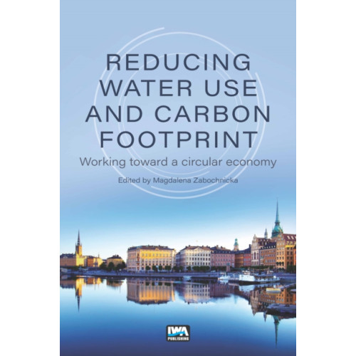 IWA Publishing Reducing Water Use and Carbon Footprint (häftad, eng)