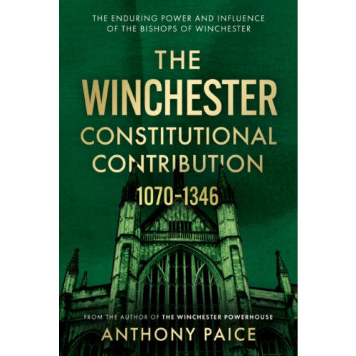 The Book Guild Ltd The Winchester Constitutional Contribution 1070–1346 (inbunden, eng)