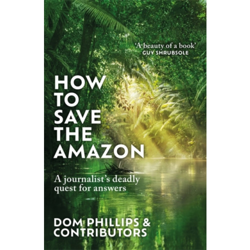 Bonnier Books Ltd How to Save the Amazon (häftad, eng)