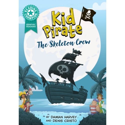 Hachette Children's Group Reading Champion: Graphics: Kid Pirate: The Skeleton Crew (inbunden, eng)