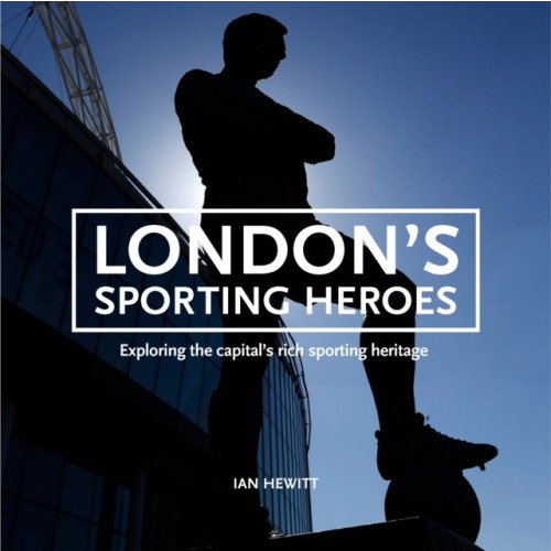 Vision Sports Publishing Ltd London's Sporting Heroes (häftad, eng)
