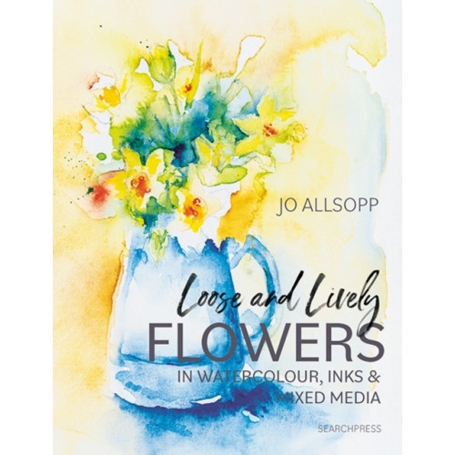 Search Press Ltd Loose and Lively Flowers in Watercolour, Inks & Mixed Media (häftad, eng)