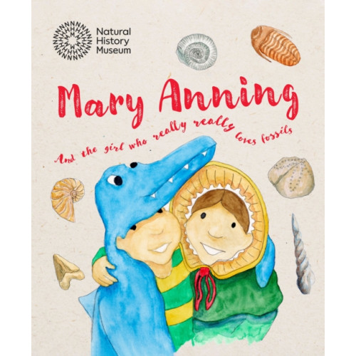 The Natural History Museum Mary Anning and the Girl Who Really Really Loves Fossils (häftad, eng)