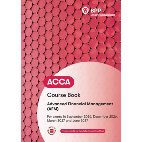 BPP Learning Media ACCA Advanced Financial Management (häftad, eng)