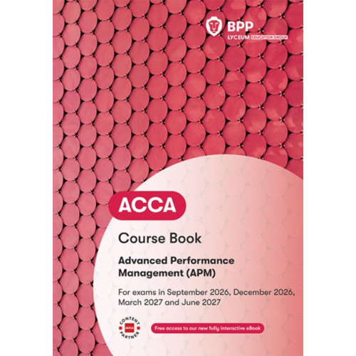 BPP Learning Media ACCA Advanced Performance Management (häftad, eng)
