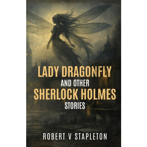 MX Publishing Lady Dragonfly and other Sherlock Holmes Stories (häftad, eng)