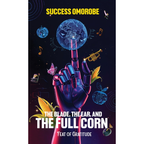 Austin Macauley Publishers The Blade, the Ear, and the Full Corn (häftad, eng)