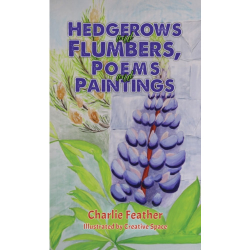 Austin Macauley Publishers Hedgerows and Flumbers, Poems and Paintings (häftad, eng)