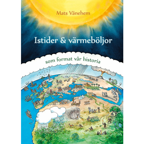 Mats Vänehem Istider och värmeböljor - som format vår historia (inbunden)