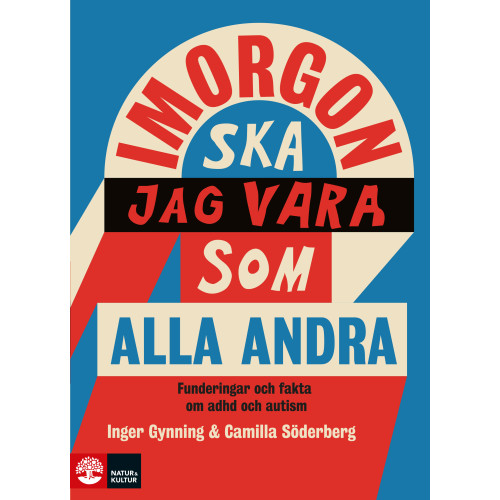 Inger Gynning I morgon ska jag vara som alla andra : funderingar och fakta om adhd och autism (inbunden)