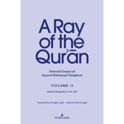 Peter Lang Publishing Inc A Ray of the Qur’an: Selected Essays of Sayyed Mahmoud Taleghani Volume II (inbunden, eng)