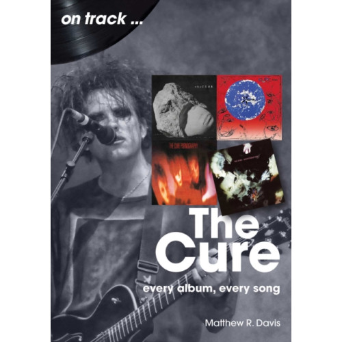Sonicbond Publishing The Cure On Track (häftad, eng)