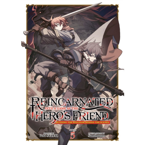 Seven Seas Entertainment, LLC Reincarnated Into a Game as the Hero's Friend: Running the Kingdom Behind the Scenes (Light Novel) Vol. 5 (häftad, eng)