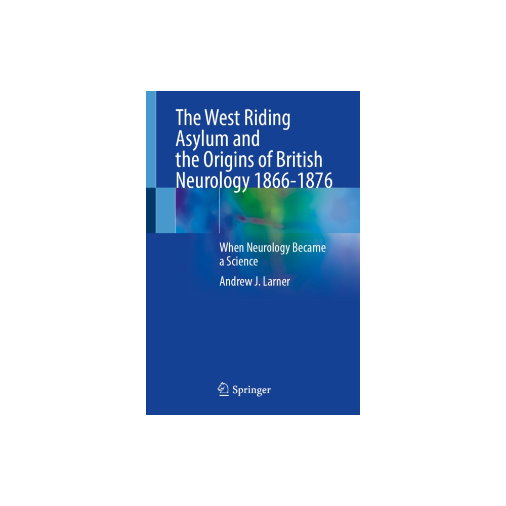 Produktbild för The West Riding Asylum and the Origins of British Neurology 1866-1876 (häftad, eng)
