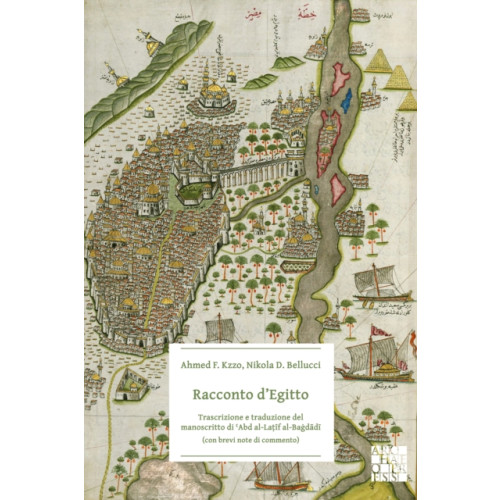 Archaeopress Racconto d’Egitto: Trascrizione e traduzione del manoscritto di ?Abd al-Latif al-Bagdadi (con brevi note di commento) (häftad, ita)