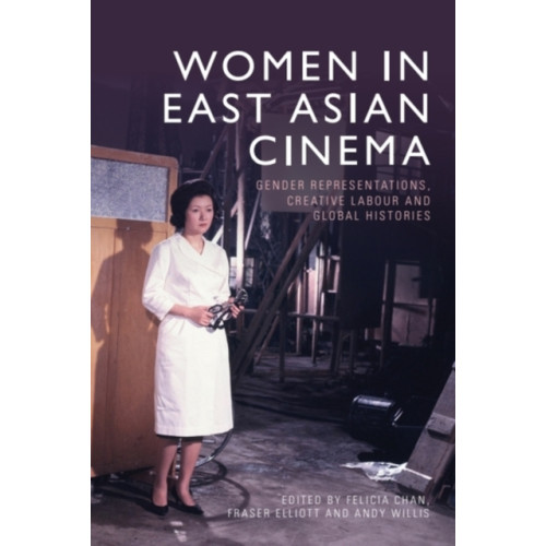 Edinburgh university press Women in East Asian Cinema (häftad, eng)