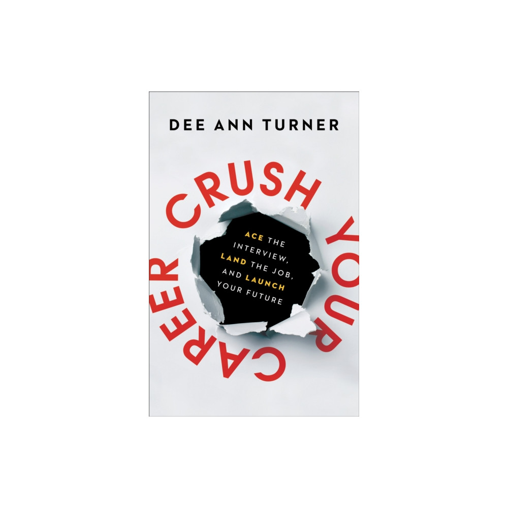 Produktbild för Crush Your Career – Ace the Interview, Land the Job, and Launch Your Future (inbunden, eng)