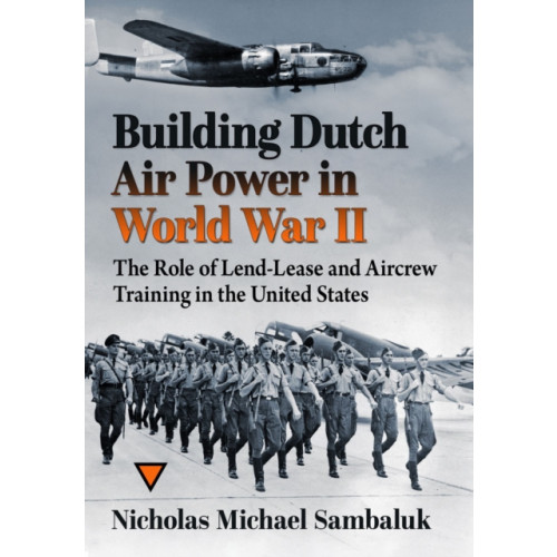 McFarland & Co Inc Building Dutch Air Power in World War II (häftad, eng)