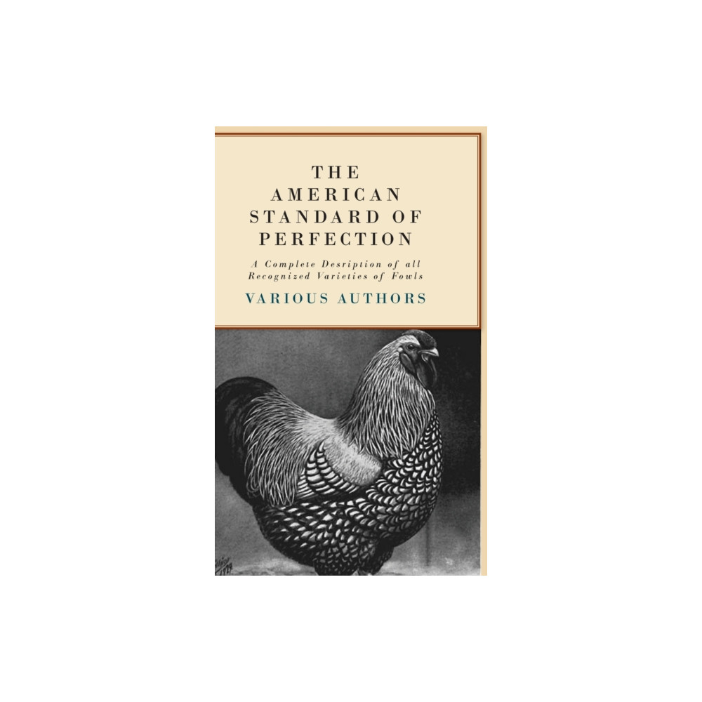 Produktbild för The American Standard Of Perfection - A Complete Desription Of All Recognized Varieties Of Fowls (inbunden, eng)