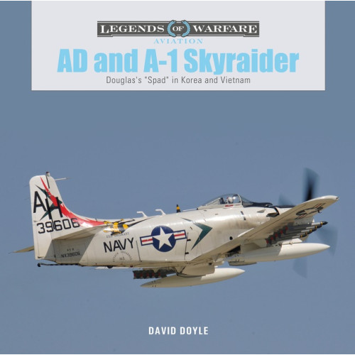 David Doyle Ad And A-1 Skyraider : Douglas's "Spad" in Korea and Vietnam (inbunden, eng)