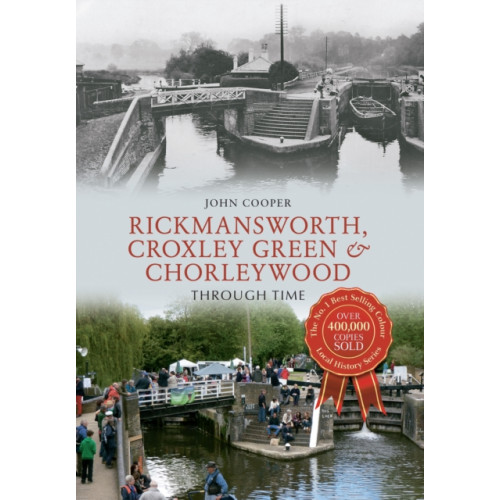 Amberley Publishing Rickmansworth, Croxley Green & Chorleywood Through Time (häftad, eng)
