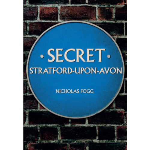Amberley Publishing Secret Stratford-upon-Avon (häftad, eng)