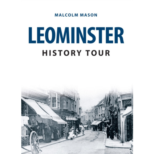 Amberley Publishing Leominster History Tour (häftad, eng)