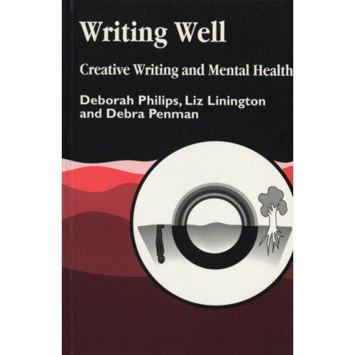 Jessica kingsley publishers Writing Well: Creative Writing and Mental Health (häftad, eng)