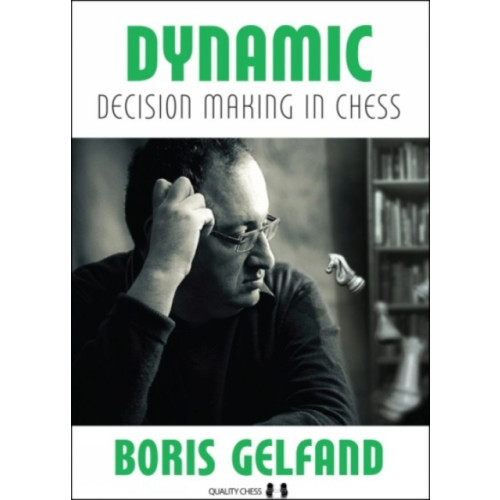 Quality Chess UK LLP Dynamic Decision Making in Chess (inbunden, eng)