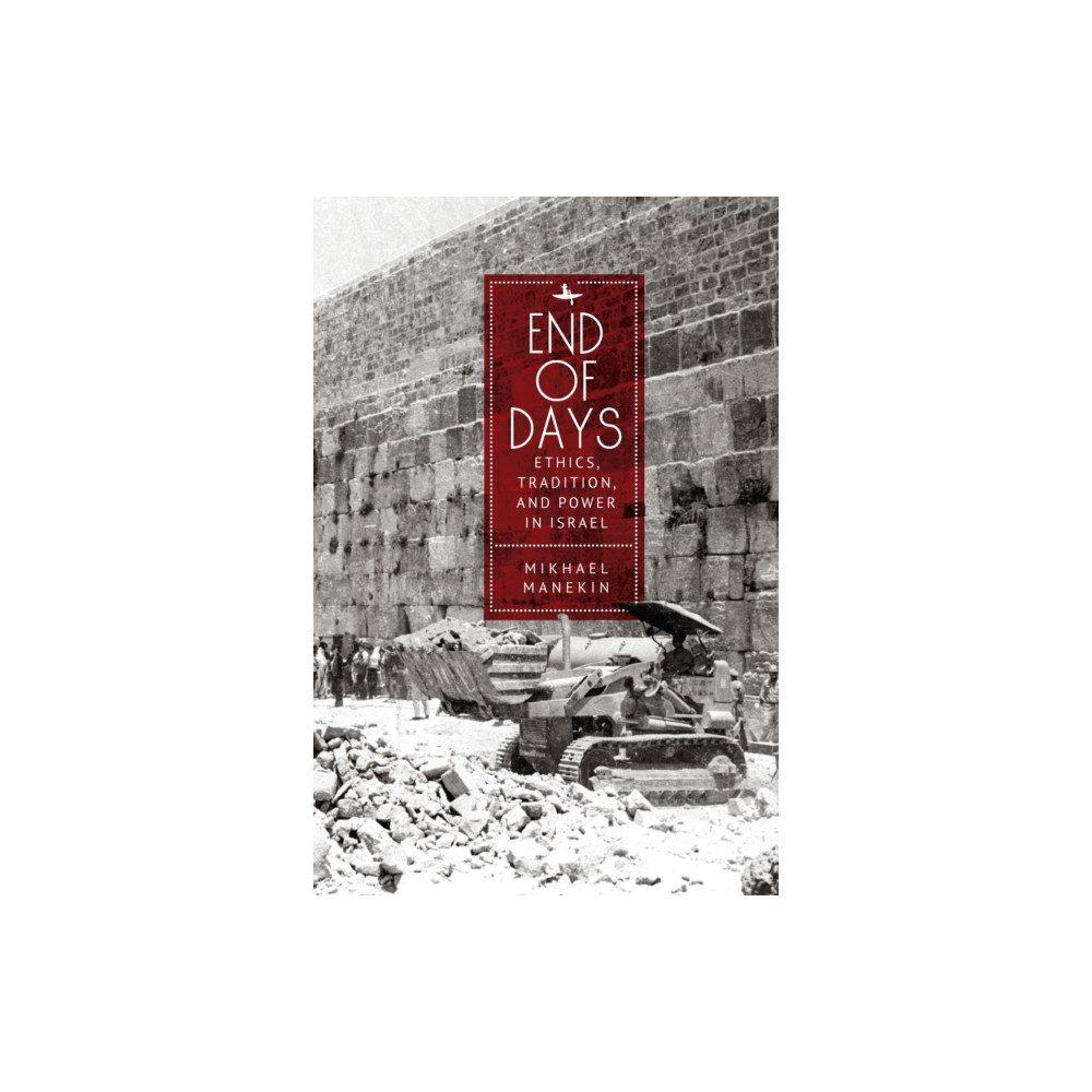 Produktbild för End of Days Ethics, Tradition, and Power in Israel (inbunden, eng)