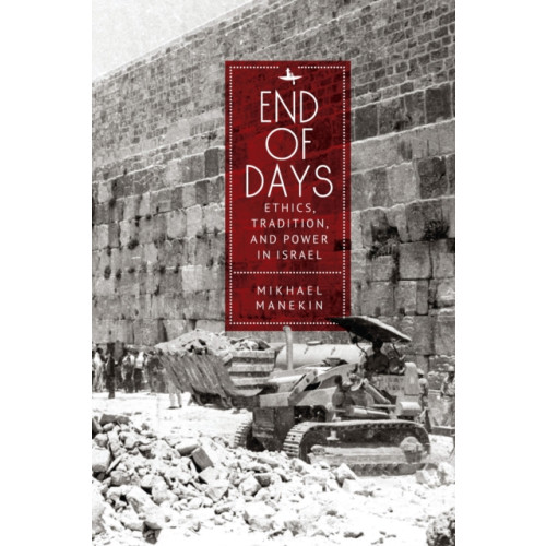 Academic Studies Press End of Days Ethics, Tradition, and Power in Israel (inbunden, eng)
