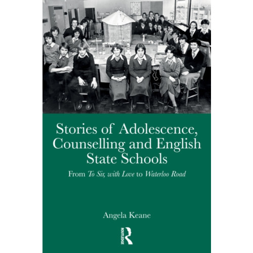 Taylor & francis ltd Stories of Adolescence, Counselling and English State Schools From To Sir, with Love to Waterloo Road (häftad, eng)