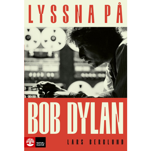 Lars Berglund Lyssna på Bob Dylan (inbunden)