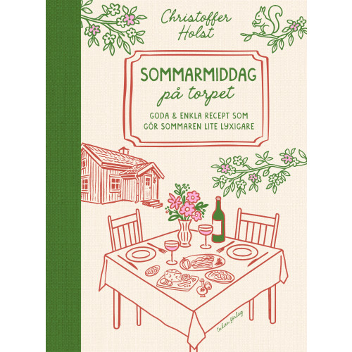 Christoffer Holst Sommarmiddag på torpet : goda & enkla recept som gör sommaren lite lyxigare (inbunden)