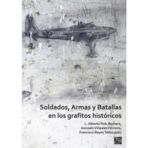 Archaeopress Soldados, Armas y Batallas en los grafitos historicos (häftad, spa)