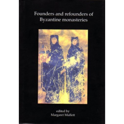 Not Stated FOUNDERS AND REFOUNDERS OF BYZANTINE MON (häftad, eng)