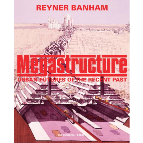 Monacelli Press Megastructure (inbunden, eng)