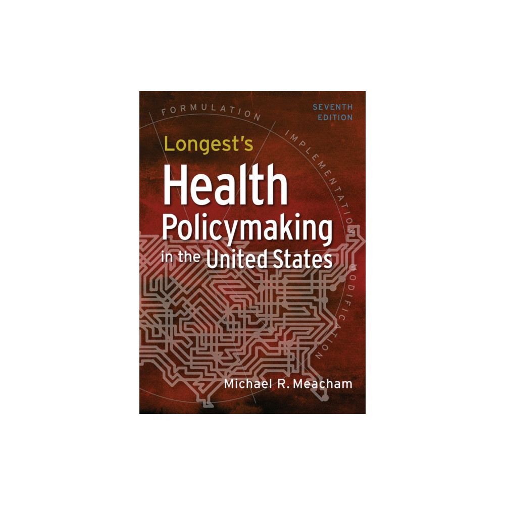 Produktbild för Longest's Health Policymaking in the United States, Seventh Edition (inbunden, eng)